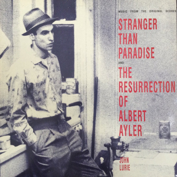 Stranger Than Paradise And The Resurrection Of Albert Ayler (Music From The Original Scores)