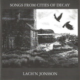 Songs From Cities Of Decay = Sånger Från Förfallets Städer