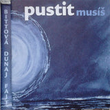 Pustit Musíš, Bittová, Dunaj, Fajt
