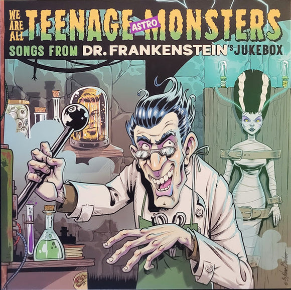 We Are All Teenage Astro-Monsters (Songs From Dr. Frankentein’s Jukebox)