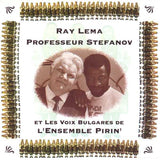 Ray Lema, Professeur Stefanov Et Les Voix Bulgares De L'Ensemble Pirin'