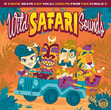 Wild Safari Sounds (Exotic Beats And Vocal Groups From The Jungle)