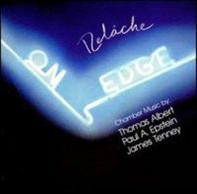 On Edge: Chamber Music By James Tenney, Paul Epstein, Thomas Albert