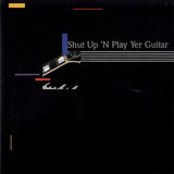 Shut Up 'n Play Yer Guitar