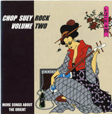 Chop Suey Rock Volume Two - More Songs About The Orient