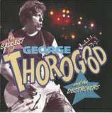 The Baddest Of George Thorogood And The Destroyers
