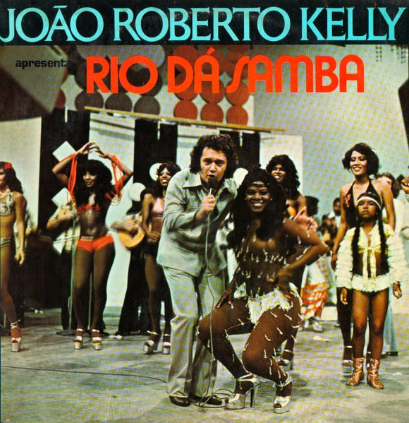João Roberto Kelly Apresenta Rio Dá Samba