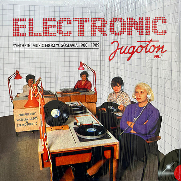 Electronic Jugoton - Synthetic Music From Yugoslavia 1980-1989 Vol. 1