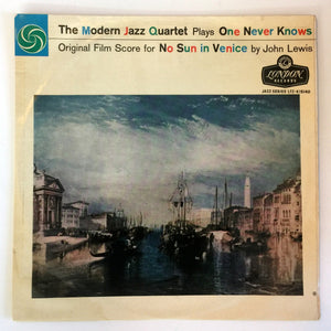 The Modern Jazz Quartet Plays One Never Knows - Original Film Score For “No Sun In Venice” by John Lewis