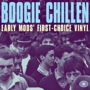 Boogie Chillen (Early Mods' First Choice Vinyl)