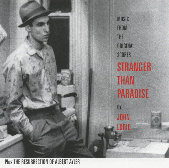 Stranger Than Paradise And The Resurrection Of Albert Ayler (Music From The Original Scores)