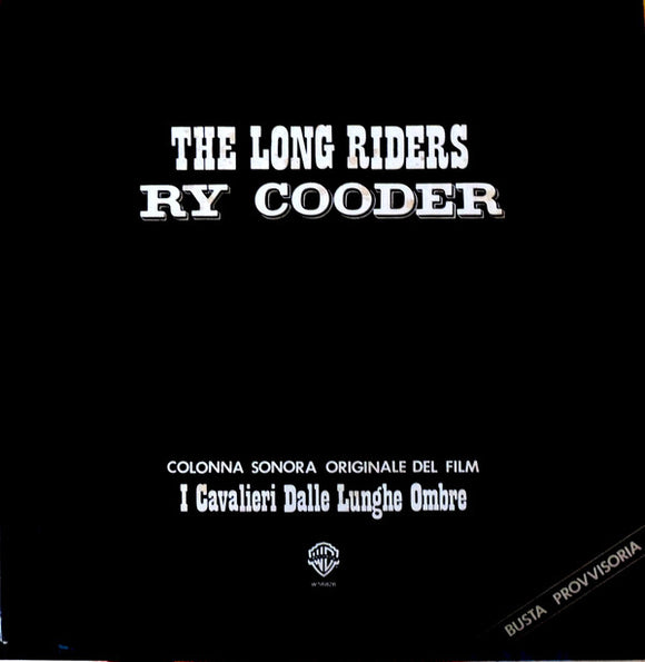 The Long Riders (Original Motion Picture Sound Track) = I Cavalieri Dalle Lunghe Ombre (Colonna Sonora Originale Del Film)