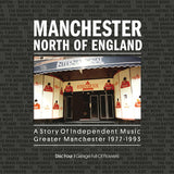 Manchester North Of England - A Story Of Independent Music Greater Manchester 1977 - 1993