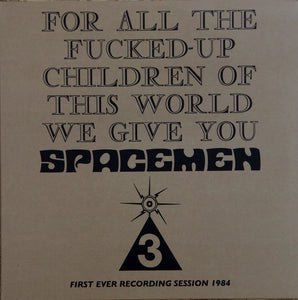 For All The Fucked-Up Children Of This World We Give You Spacemen 3 (First Ever Recording Session, 1984)