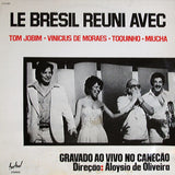 Le Brésil Réuni Avec Tom Jobim. Vinicius De Morales. Toquinho. Miucha. Ao Vivo No Canecão