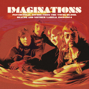Imaginations · Psychedelic Sounds From The Young Blood, Beacon And Mother Labels, 1969-1974